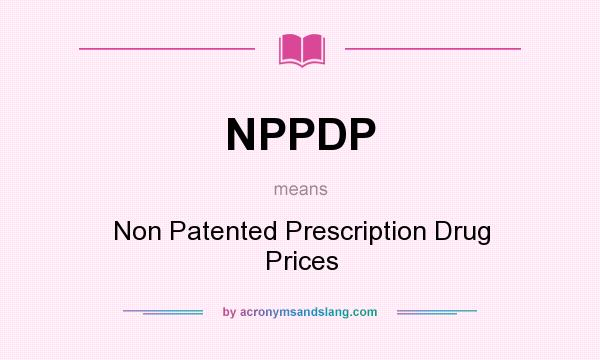 What does NPPDP mean? It stands for Non Patented Prescription Drug Prices