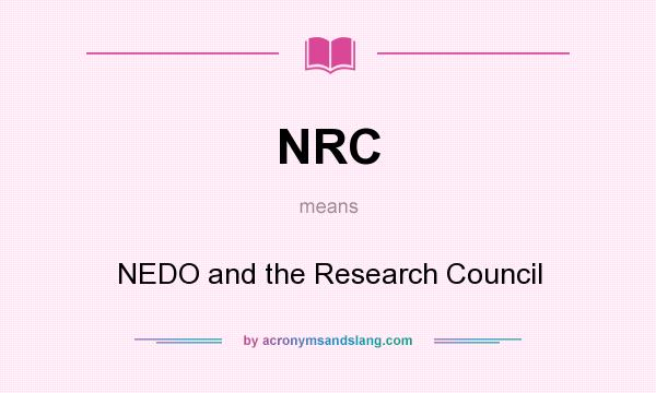 What does NRC mean? It stands for NEDO and the Research Council