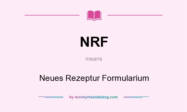 What does NRF mean? It stands for Neues Rezeptur Formularium