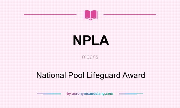 What does NPLA mean? It stands for National Pool Lifeguard Award