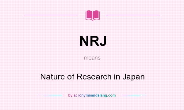 What does NRJ mean? It stands for Nature of Research in Japan