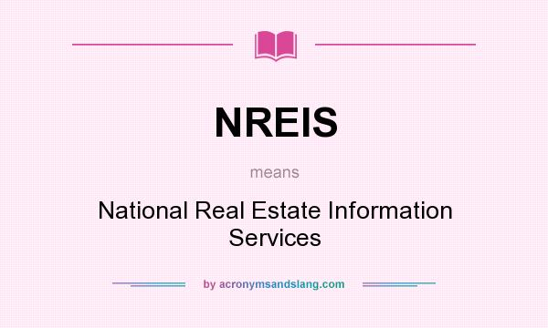 What does NREIS mean? It stands for National Real Estate Information Services