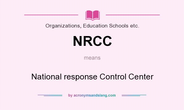 What does NRCC mean? It stands for National response Control Center