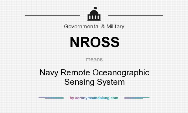 What does NROSS mean? It stands for Navy Remote Oceanographic Sensing System