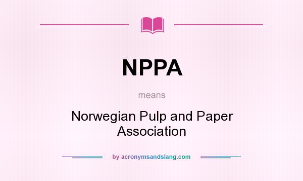 What does NPPA mean? It stands for Norwegian Pulp and Paper Association