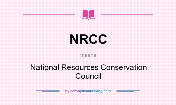 What does NRCC mean? It stands for National Resources Conservation Council