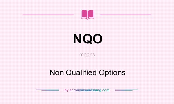 What does NQO mean? It stands for Non Qualified Options