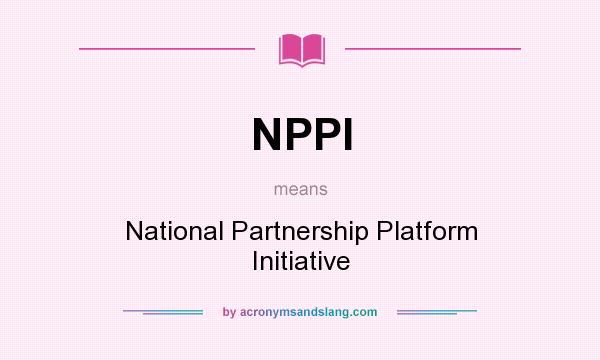 What does NPPI mean? It stands for National Partnership Platform Initiative