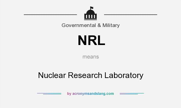 What does NRL mean? It stands for Nuclear Research Laboratory
