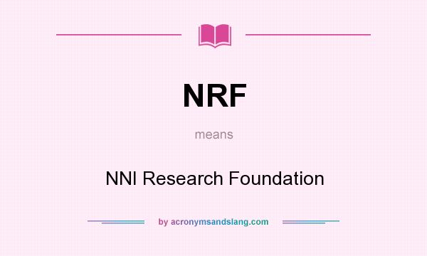 What does NRF mean? It stands for NNI Research Foundation