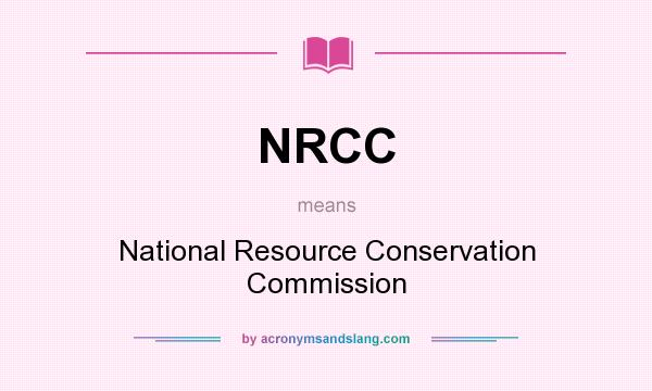 What does NRCC mean? It stands for National Resource Conservation Commission