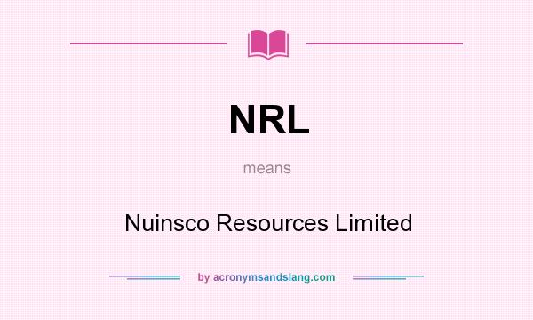 What does NRL mean? It stands for Nuinsco Resources Limited