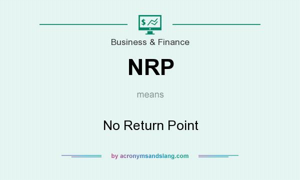 What does NRP mean? It stands for No Return Point
