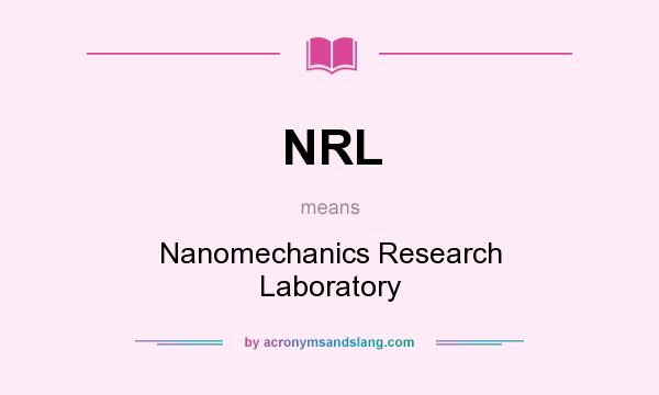 What does NRL mean? It stands for Nanomechanics Research Laboratory