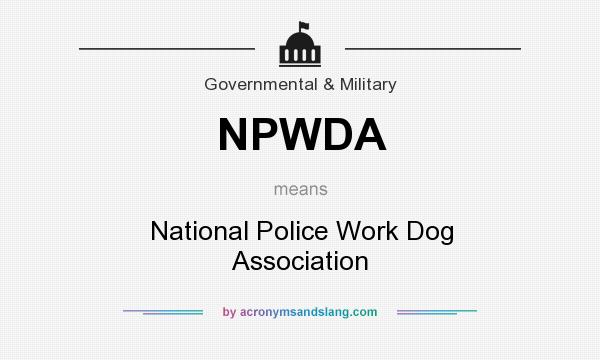 What does NPWDA mean? It stands for National Police Work Dog Association