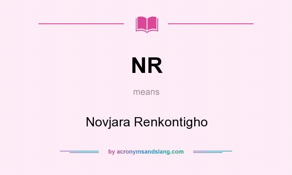 What does NR mean? It stands for Novjara Renkontigho