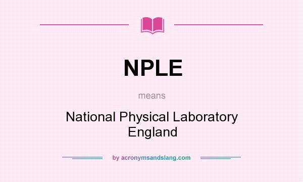What does NPLE mean? It stands for National Physical Laboratory England