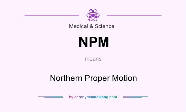 What does NPM mean? It stands for Northern Proper Motion