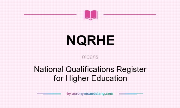 What does NQRHE mean? It stands for National Qualifications Register for Higher Education