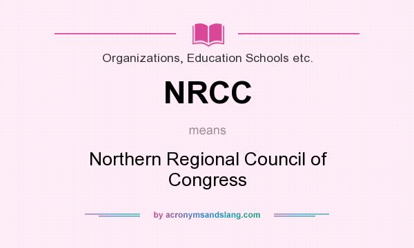 What does NRCC mean? It stands for Northern Regional Council of Congress