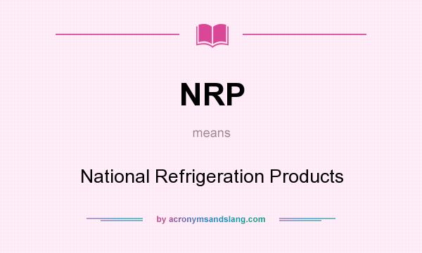 What does NRP mean? It stands for National Refrigeration Products