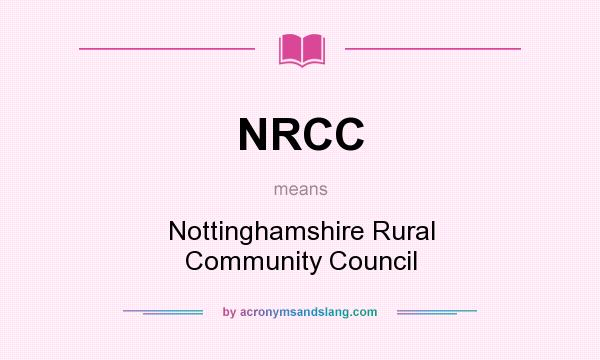 What does NRCC mean? It stands for Nottinghamshire Rural Community Council