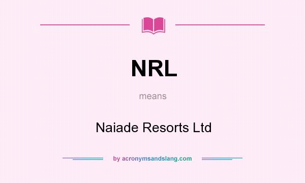 What does NRL mean? It stands for Naiade Resorts Ltd