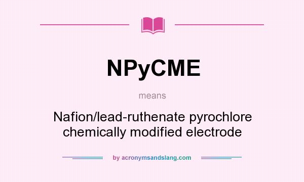 What does NPyCME mean? It stands for Nafion/lead-ruthenate pyrochlore chemically modified electrode