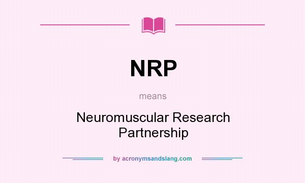 What does NRP mean? It stands for Neuromuscular Research Partnership
