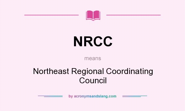 What does NRCC mean? It stands for Northeast Regional Coordinating Council