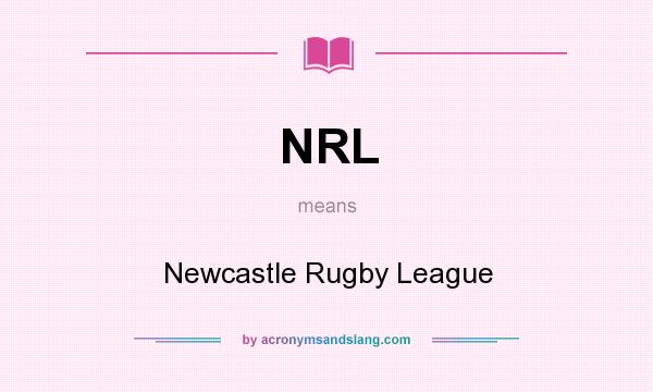 What does NRL mean? It stands for Newcastle Rugby League