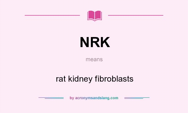 What does NRK mean? It stands for rat kidney fibroblasts