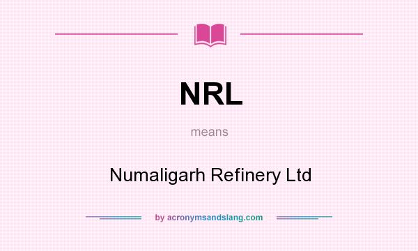 What does NRL mean? It stands for Numaligarh Refinery Ltd