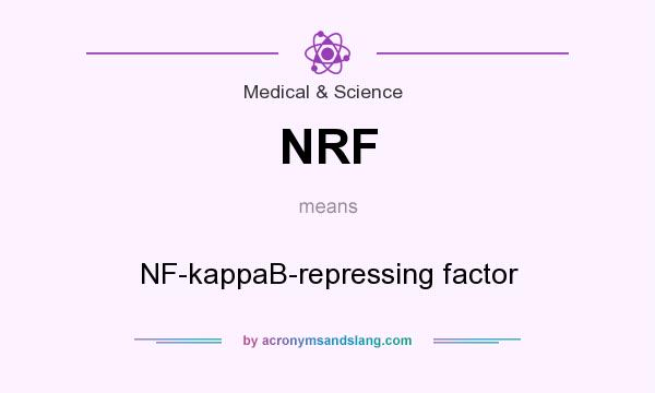 What does NRF mean? It stands for NF-kappaB-repressing factor
