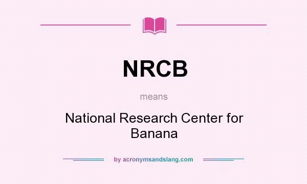 What does NRCB mean? It stands for National Research Center for Banana