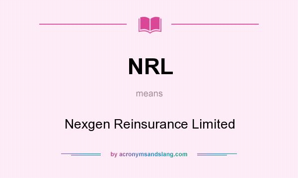 What does NRL mean? It stands for Nexgen Reinsurance Limited