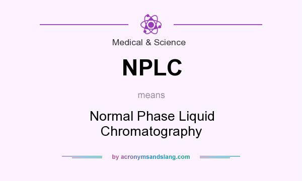What does NPLC mean? It stands for Normal Phase Liquid Chromatography