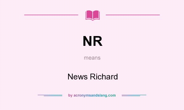 What does NR mean? It stands for News Richard