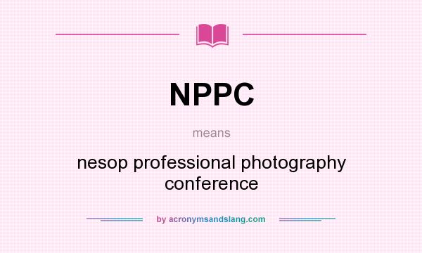 What does NPPC mean? It stands for nesop professional photography conference