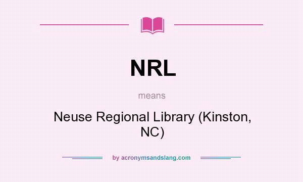 What does NRL mean? It stands for Neuse Regional Library (Kinston, NC)