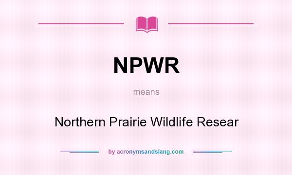 What does NPWR mean? It stands for Northern Prairie Wildlife Resear