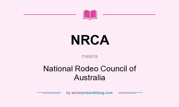 What does NRCA mean? It stands for National Rodeo Council of Australia