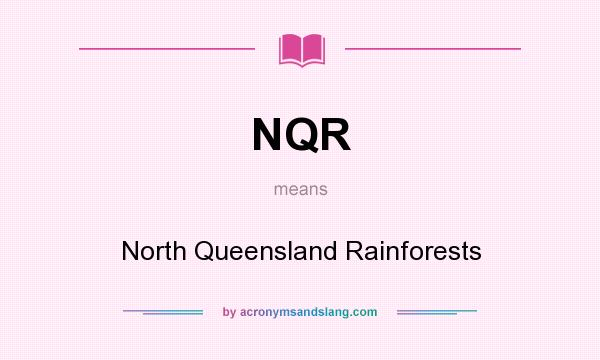What does NQR mean? It stands for North Queensland Rainforests