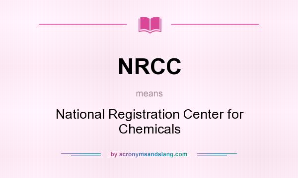 What does NRCC mean? It stands for National Registration Center for Chemicals