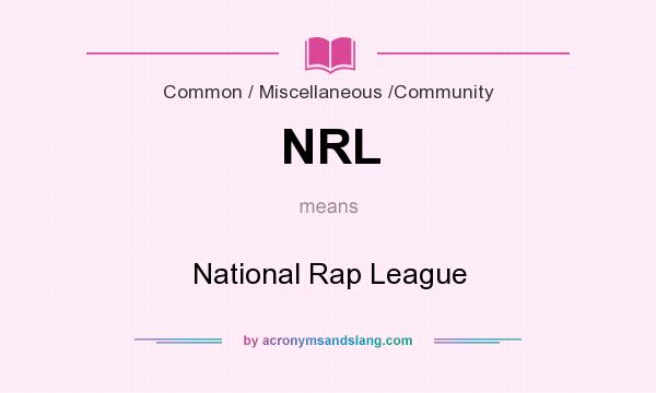 What does NRL mean? It stands for National Rap League