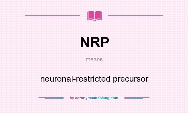 What does NRP mean? It stands for neuronal-restricted precursor