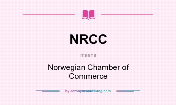 What does NRCC mean? It stands for Norwegian Chamber of Commerce