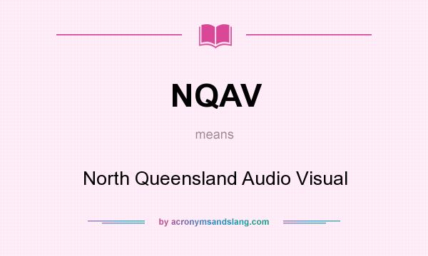What does NQAV mean? It stands for North Queensland Audio Visual
