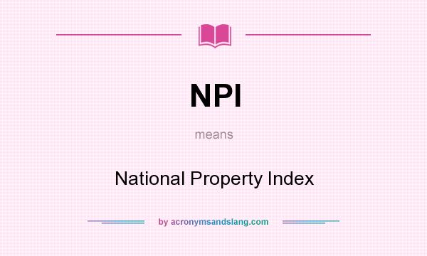 What does NPI mean? It stands for National Property Index