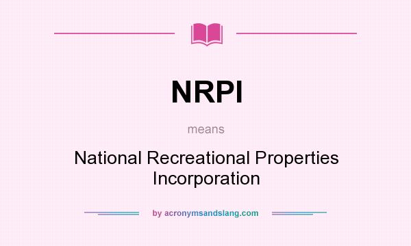 What does NRPI mean? It stands for National Recreational Properties Incorporation